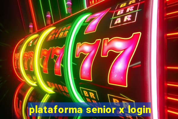 plataforma senior x login